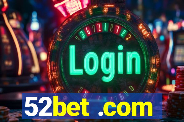 52bet .com